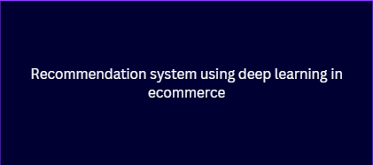 Recommendation System using DL